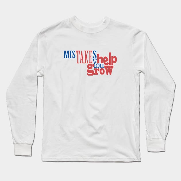 Mistakes Help You Grow Long Sleeve T-Shirt by Day81